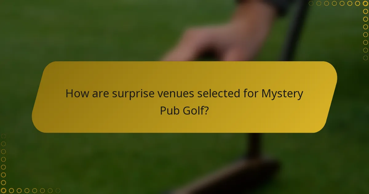 How are surprise venues selected for Mystery Pub Golf?