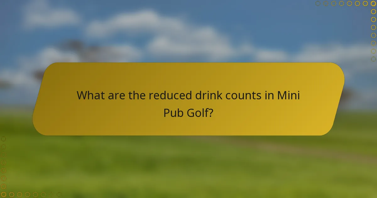 What are the reduced drink counts in Mini Pub Golf?