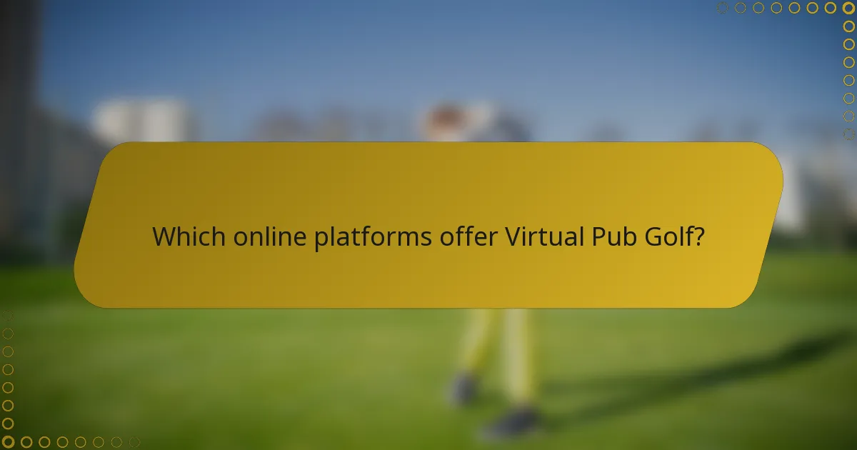 Which online platforms offer Virtual Pub Golf?